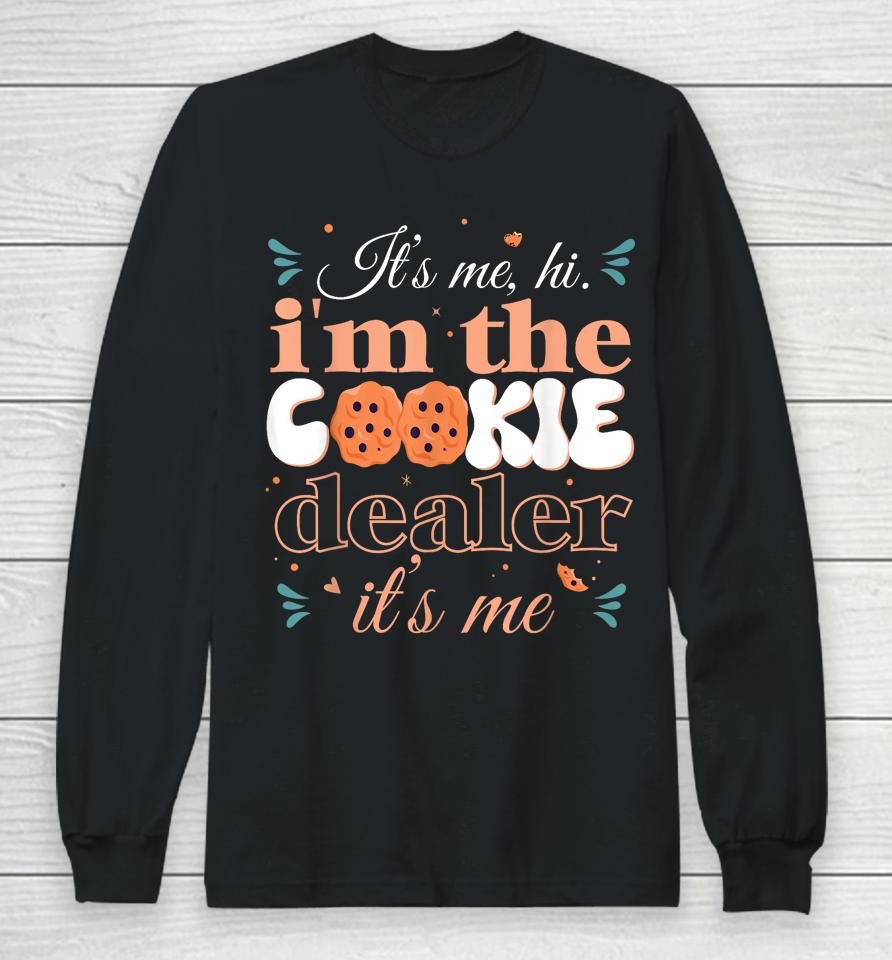 It's Me Hi I'm The Cookie Dealer Girls Scout Troop Scouting Long Sleeve T-Shirt