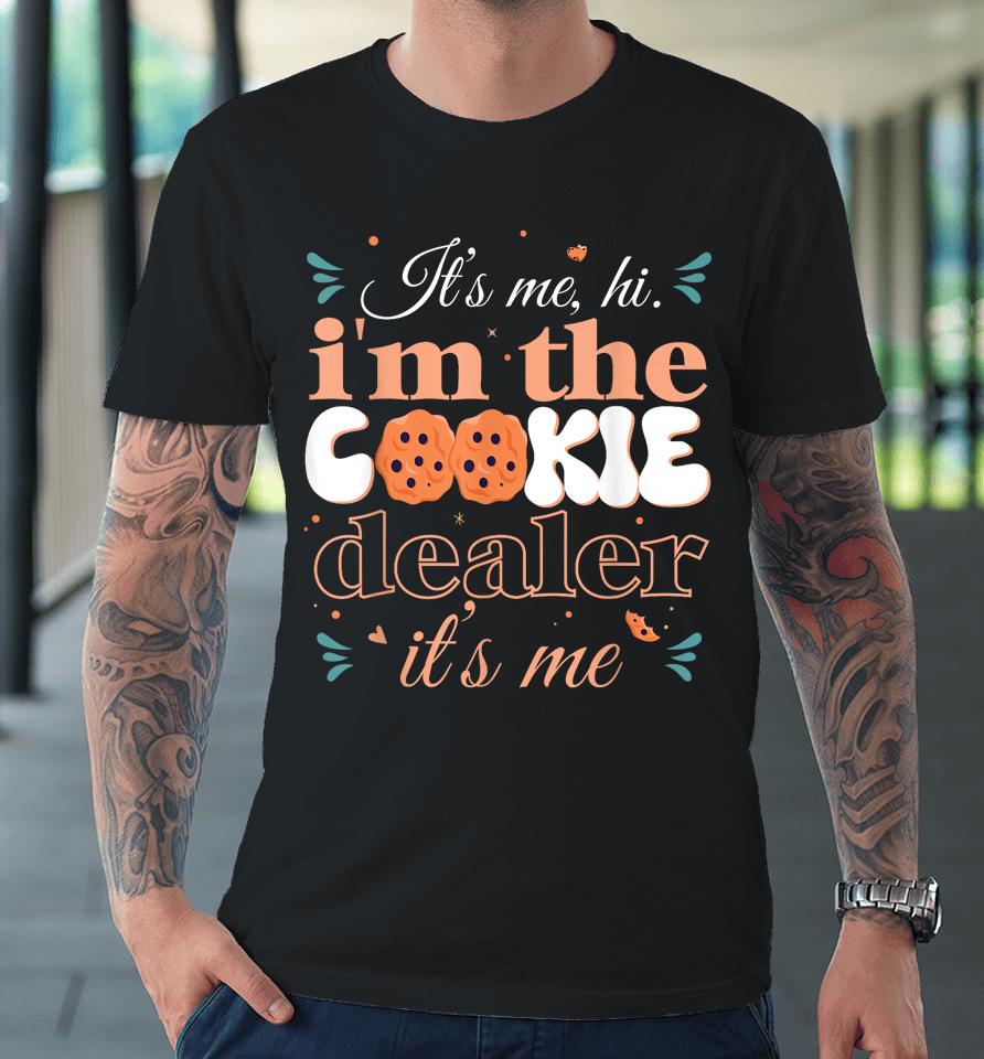 It's Me Hi I'm The Cookie Dealer Girls Scout Troop Scouting Premium T-Shirt