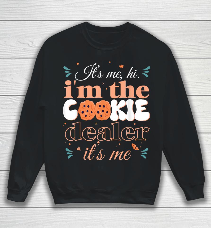 It's Me Hi I'm The Cookie Dealer Girls Scout Troop Scouting Sweatshirt