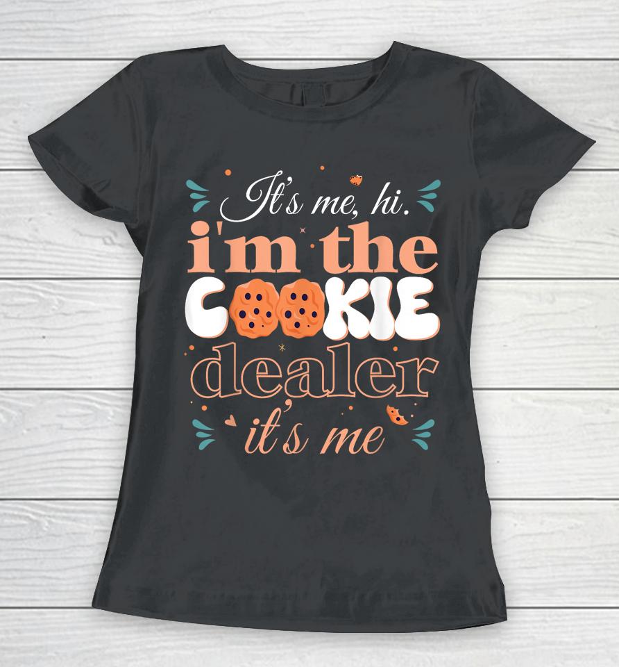 It's Me Hi I'm The Cookie Dealer Girls Scout Troop Scouting Women T-Shirt