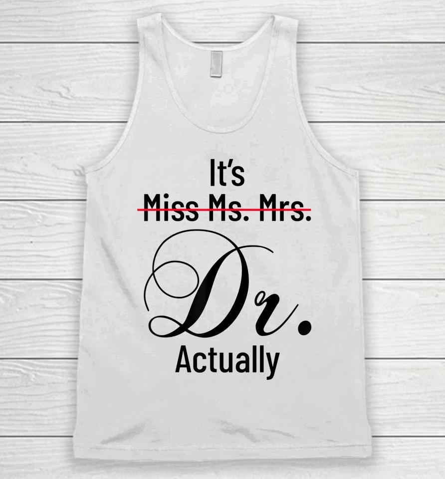 It's Miss Ms Mrs Dr Actually Doctor Graduation Appreciation Unisex Tank Top