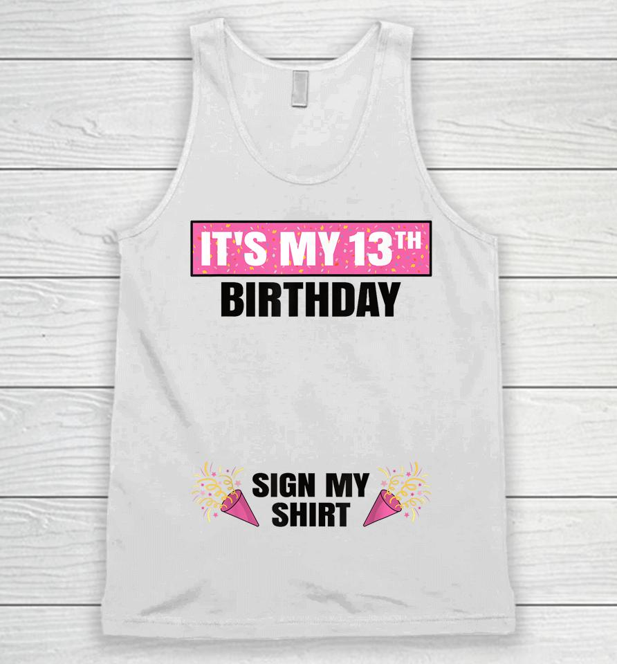 It's My 13Th Birthday 13 Years Old Girl Teenager Sign My Unisex Tank Top
