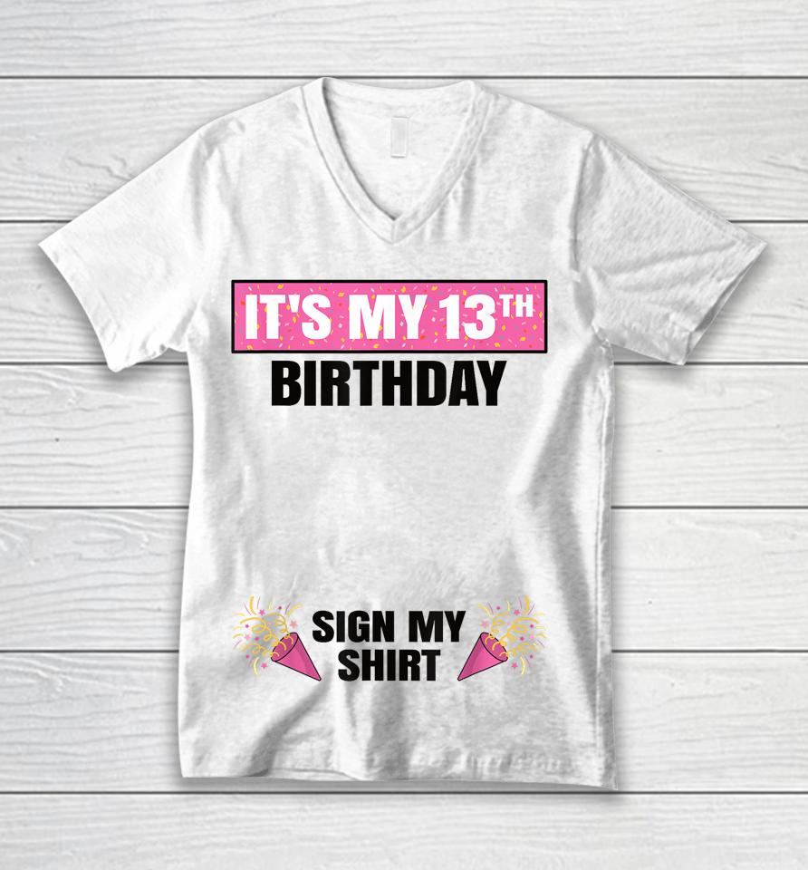 It's My 13Th Birthday 13 Years Old Girl Teenager Sign My Unisex V-Neck T-Shirt