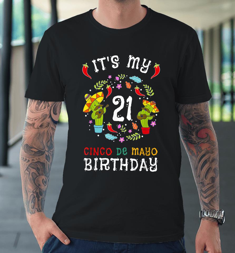 It's My 21St Birthday Cinco De Mayo Premium T-Shirt
