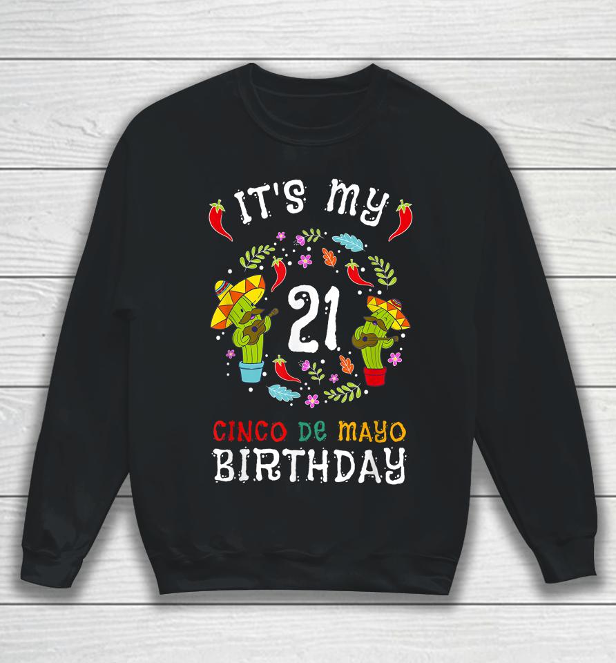 It's My 21St Birthday Cinco De Mayo Sweatshirt