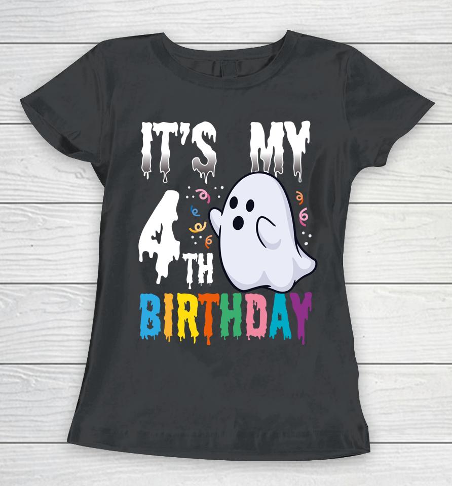 It's My 4Th Birthday – Halloween Spooky Season B-Day Lover Women T-Shirt