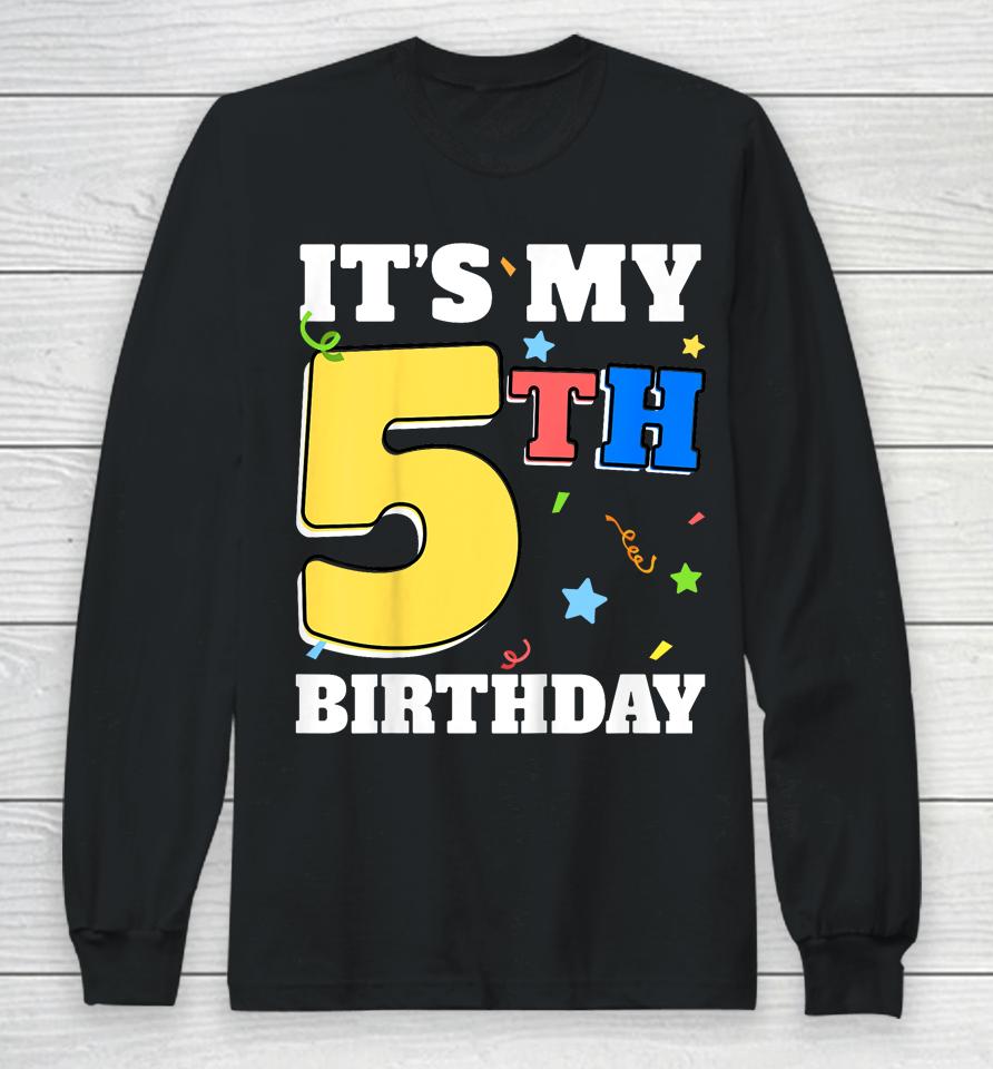 It's My 5Th Birthday 5 Five Happy Birthday Boy Or Girls Long Sleeve T-Shirt