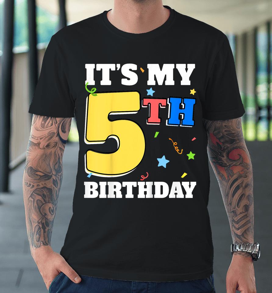 It's My 5Th Birthday 5 Five Happy Birthday Boy Or Girls Premium T-Shirt