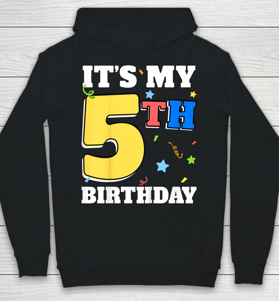 It's My 5Th Birthday 5 Five Happy Birthday Boy Or Girls Hoodie