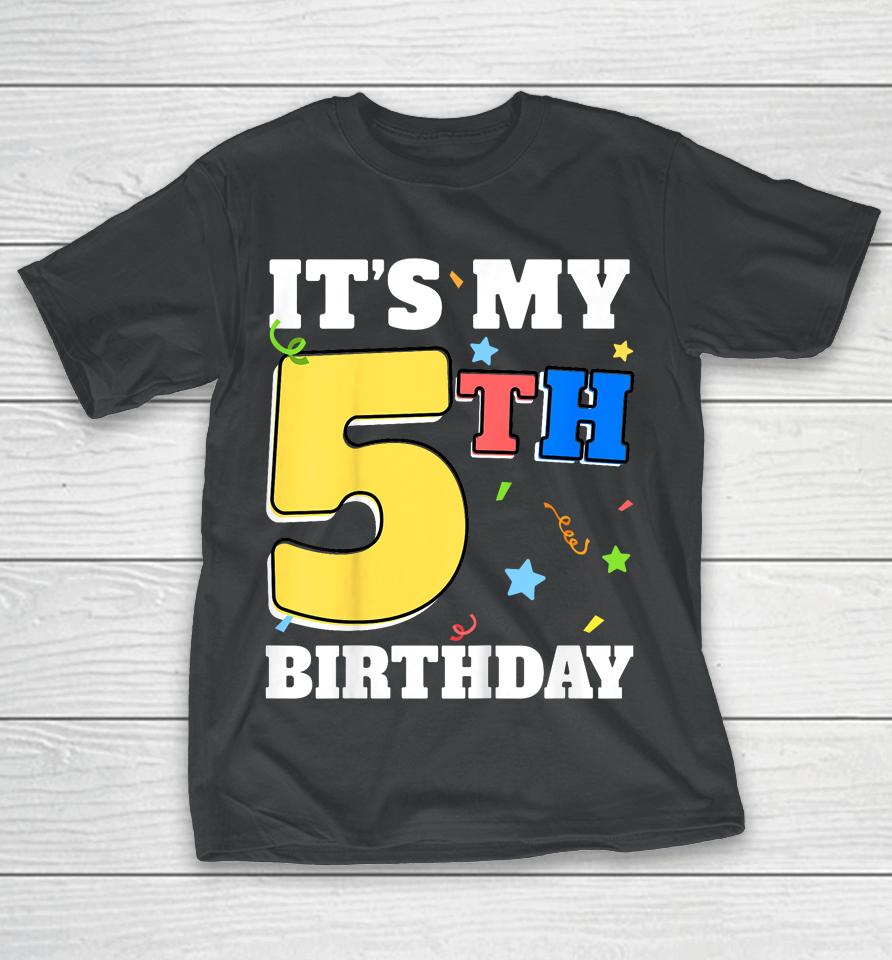 It's My 5Th Birthday 5 Five Happy Birthday Boy Or Girls T-Shirt