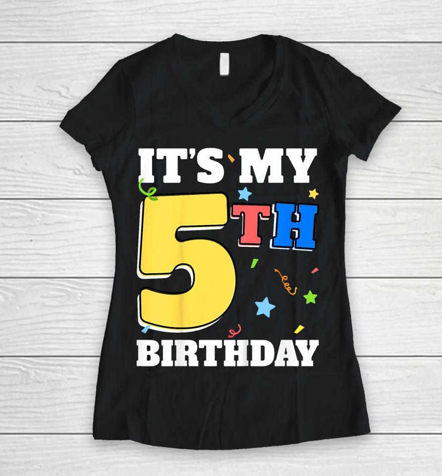 It's My 5Th Birthday 5 Five Happy Birthday Boy Or Girls Women V-Neck T-Shirt
