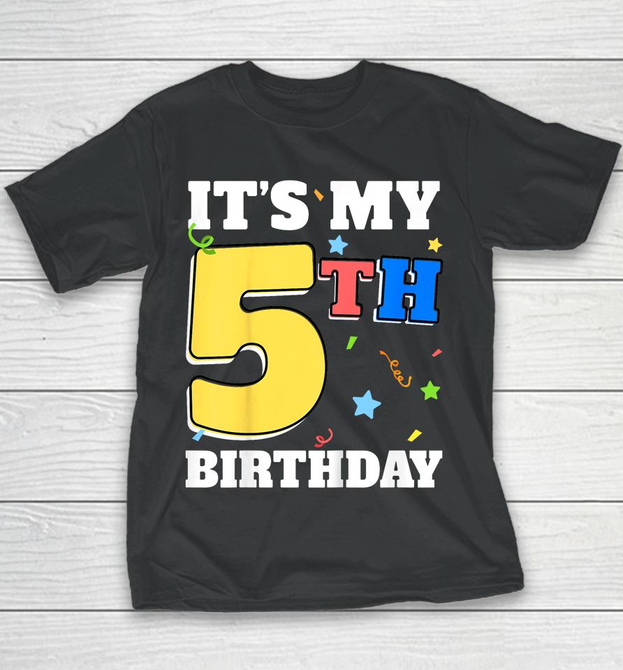 It's My 5Th Birthday 5 Five Happy Birthday Boy Or Girls Youth T-Shirt