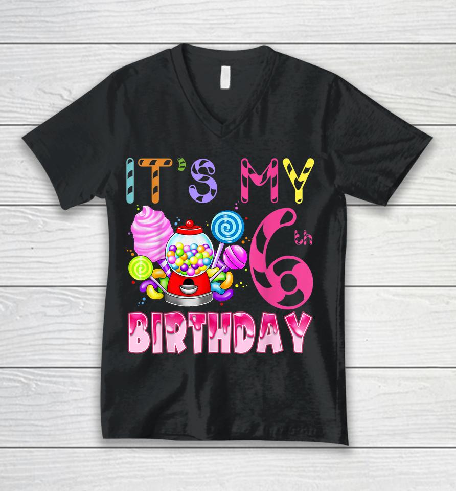Its My 6Th Birthday Candy Candyland Birthday Girl 6 Year Old Unisex V-Neck T-Shirt