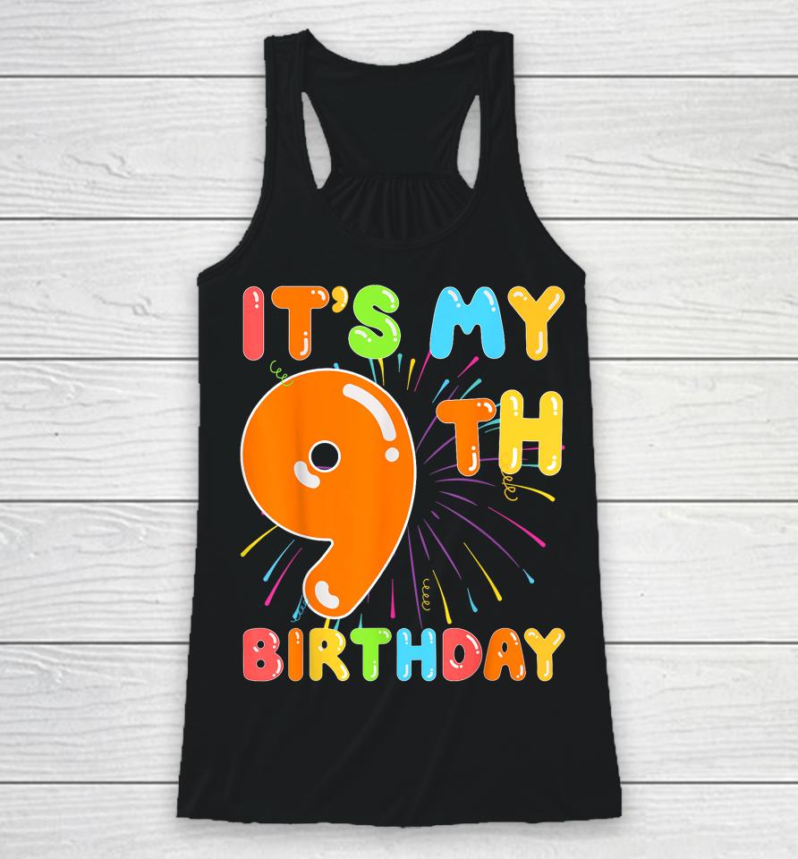 It's My 9Th Birthday 9 Nine Happy Birthday Boy Or Girls Art Racerback Tank