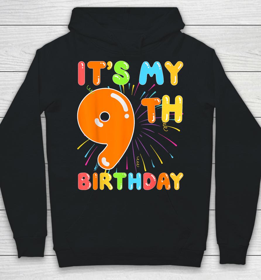 It's My 9Th Birthday 9 Nine Happy Birthday Boy Or Girls Art Hoodie