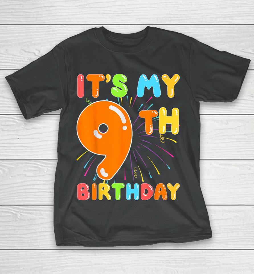 It's My 9Th Birthday 9 Nine Happy Birthday Boy Or Girls Art T-Shirt