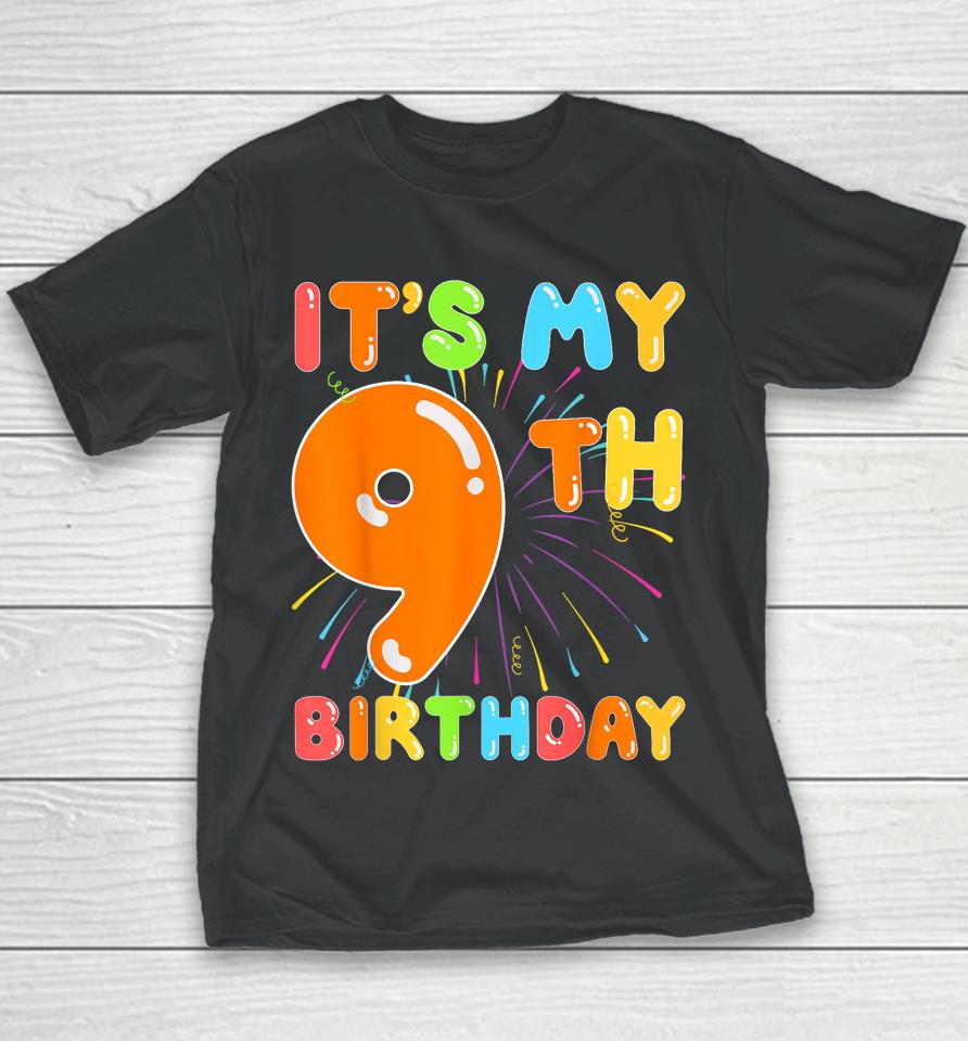 It's My 9Th Birthday 9 Nine Happy Birthday Boy Or Girls Art Youth T-Shirt