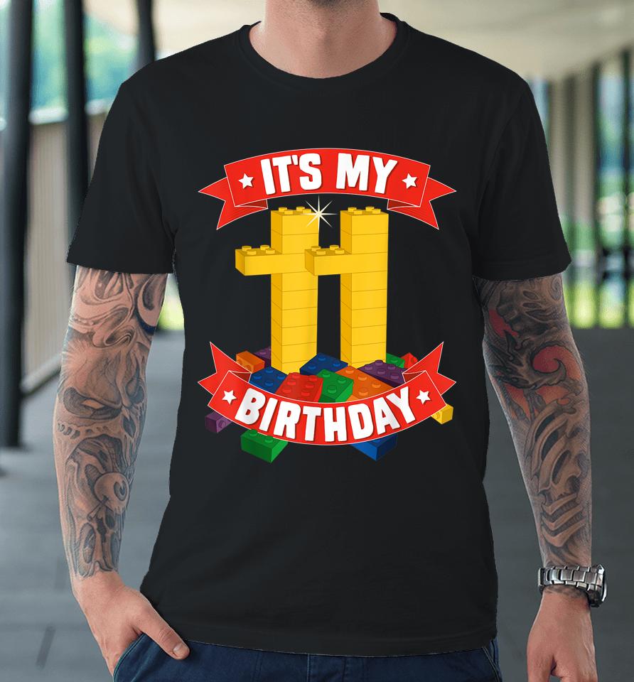 It's My Birthday 11 Years Old Block Building Boys Premium T-Shirt