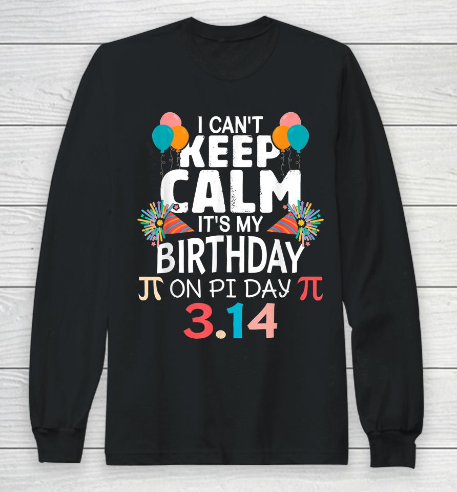 It’s My Birthday Pi Day 3 14 March 14Th Pi Day Long Sleeve T-Shirt