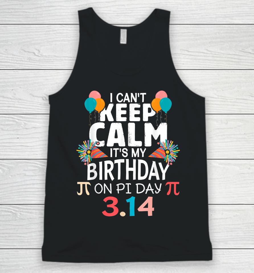 It’s My Birthday Pi Day 3 14 March 14Th Pi Day Unisex Tank Top