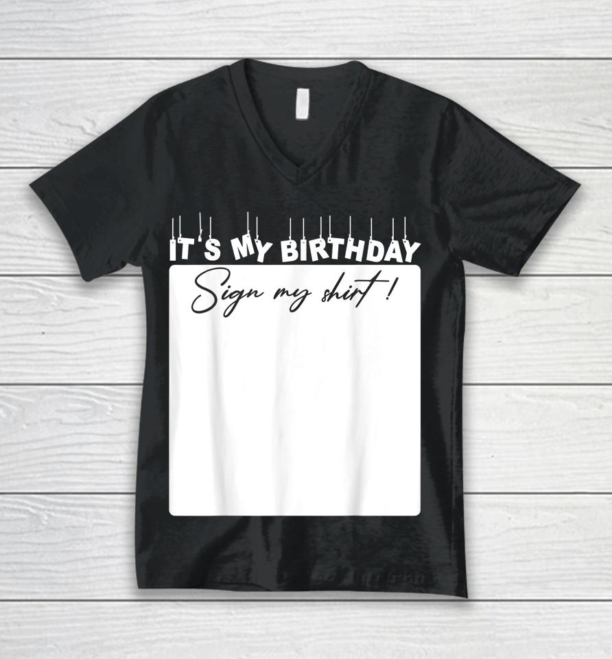 It's My Birthday Sign My Shirt Birthday Gift Unisex V-Neck T-Shirt