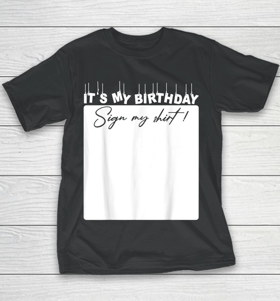 It's My Birthday Sign My Shirt Birthday Gift Youth T-Shirt