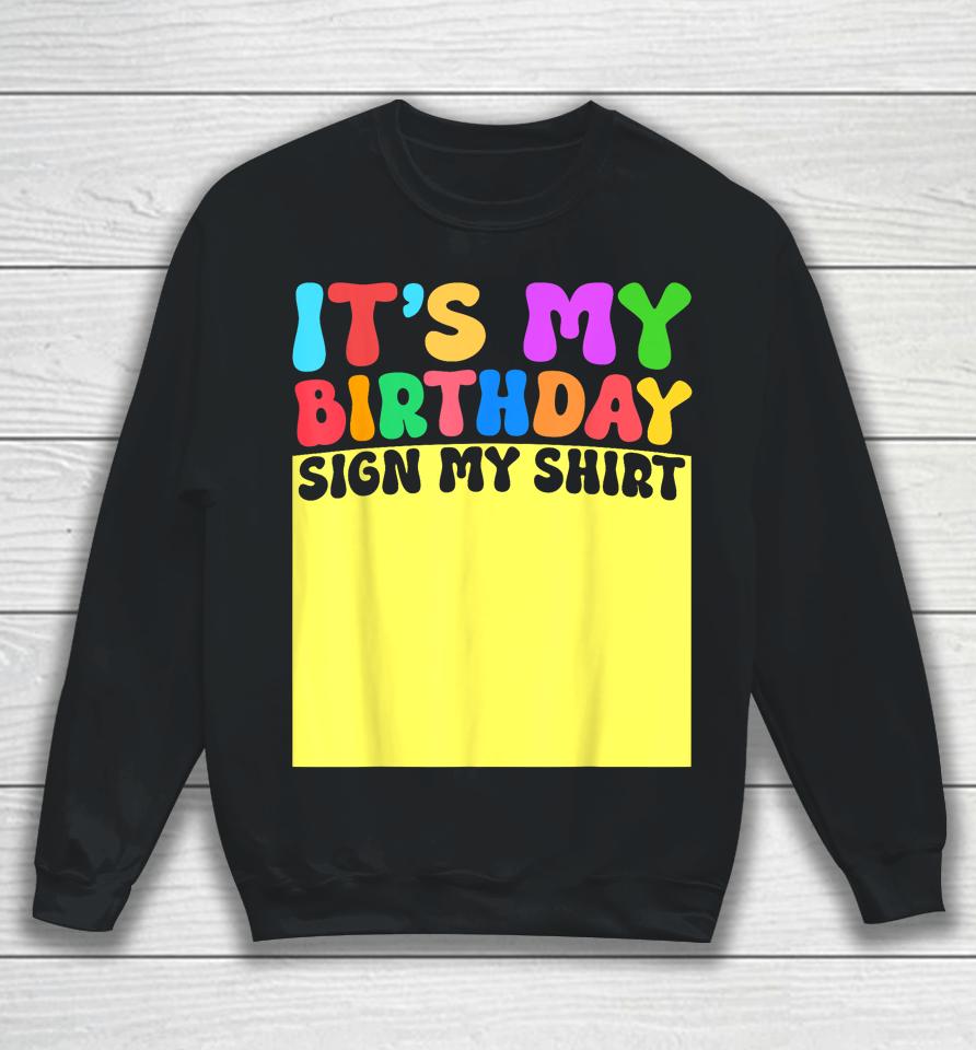 It's My Birthday Sign My Shirt Women Kids Men Adult Funny Sweatshirt