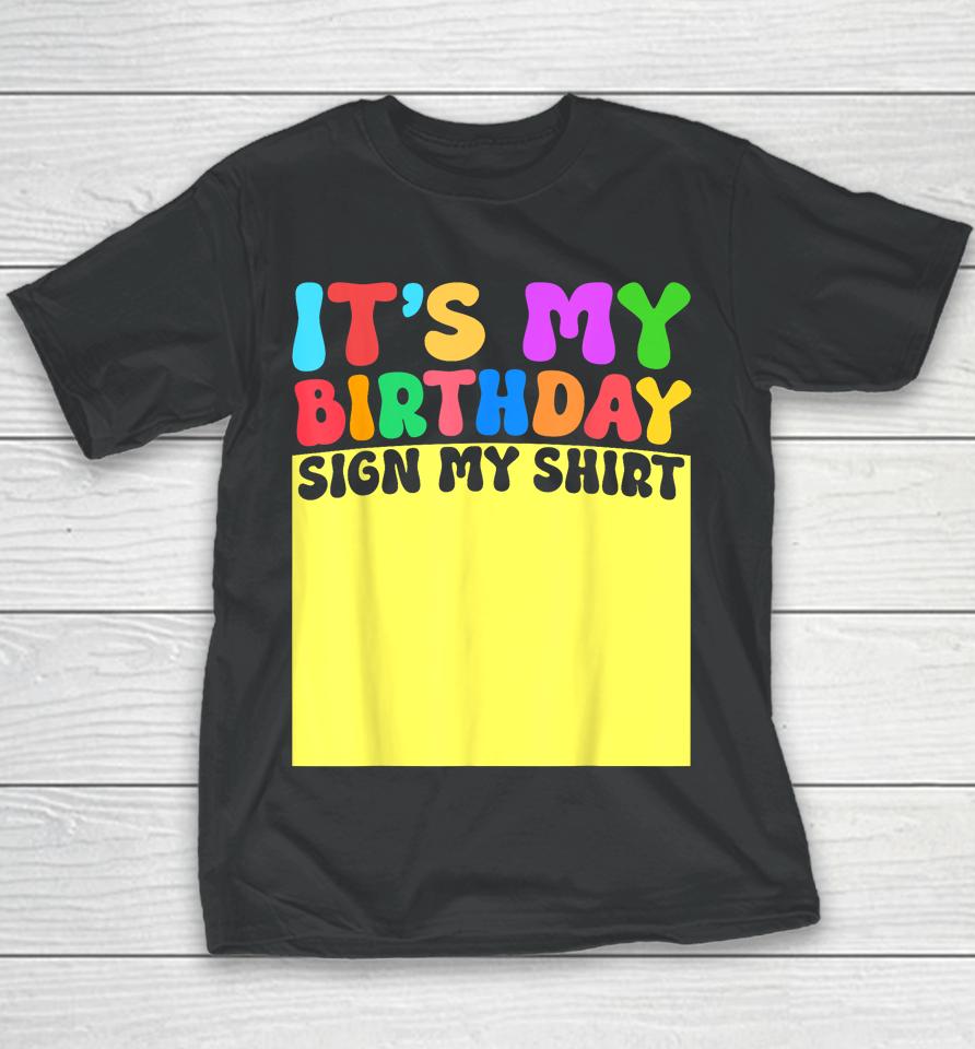 It's My Birthday Sign My Shirt Women Kids Men Adult Funny Youth T-Shirt