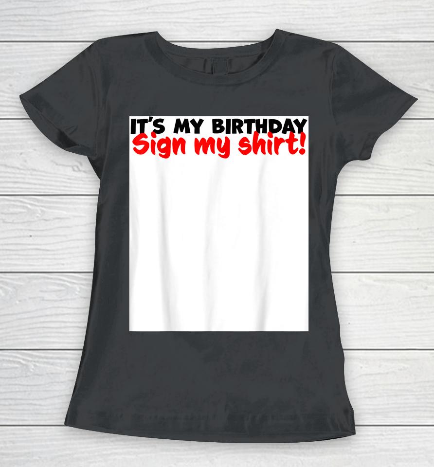 It's My Birthday Sign My Women T-Shirt
