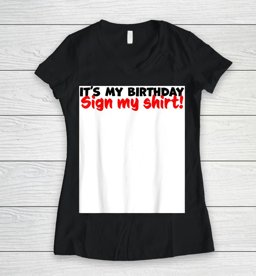 It's My Birthday Sign My Women V-Neck T-Shirt