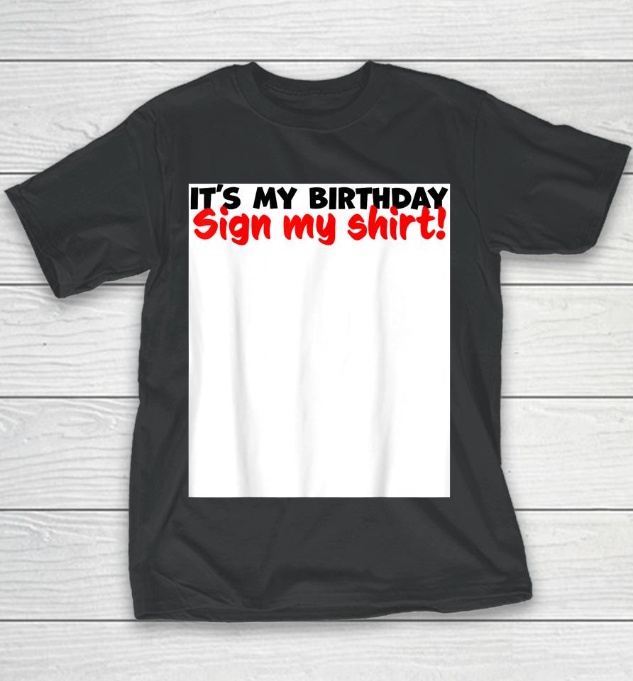 It's My Birthday Sign My Youth T-Shirt