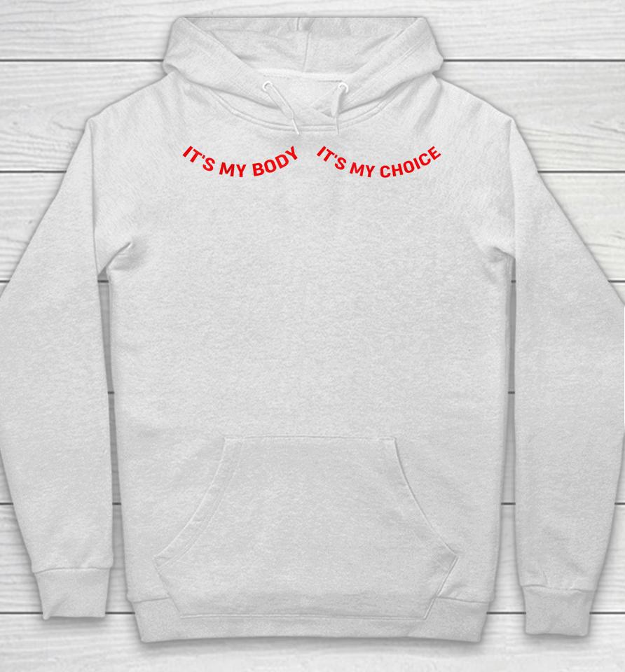 It's My Body And My Choice Feminist Feminism Woman Up Hoodie