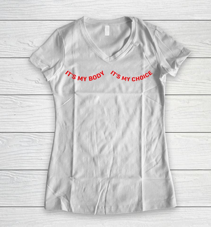 It's My Body And My Choice Feminist Feminism Woman Up Women V-Neck T-Shirt