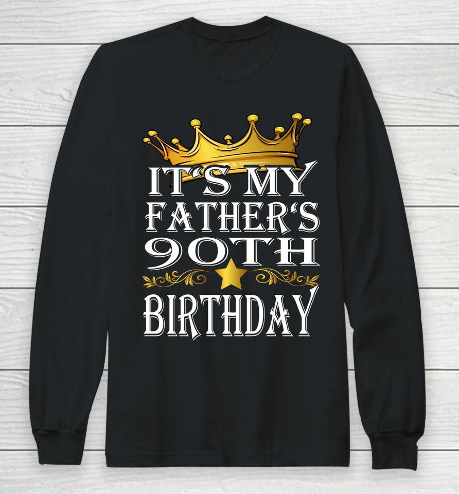 It's My Father's 90Th Birthday Crown King 90Th Birthday Long Sleeve T-Shirt