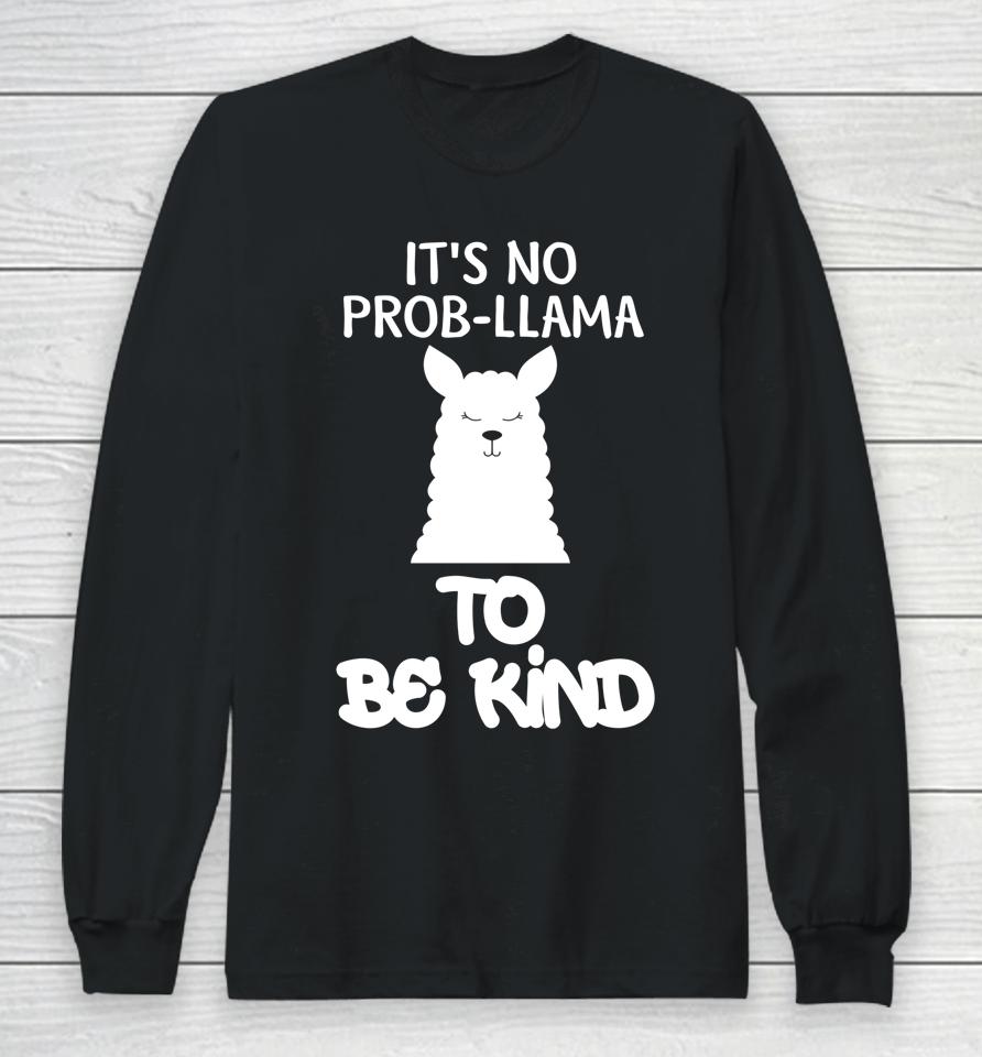 It's No Prob-Llama To Be Kind Anti Bullying Kind Orange Kindness Long Sleeve T-Shirt