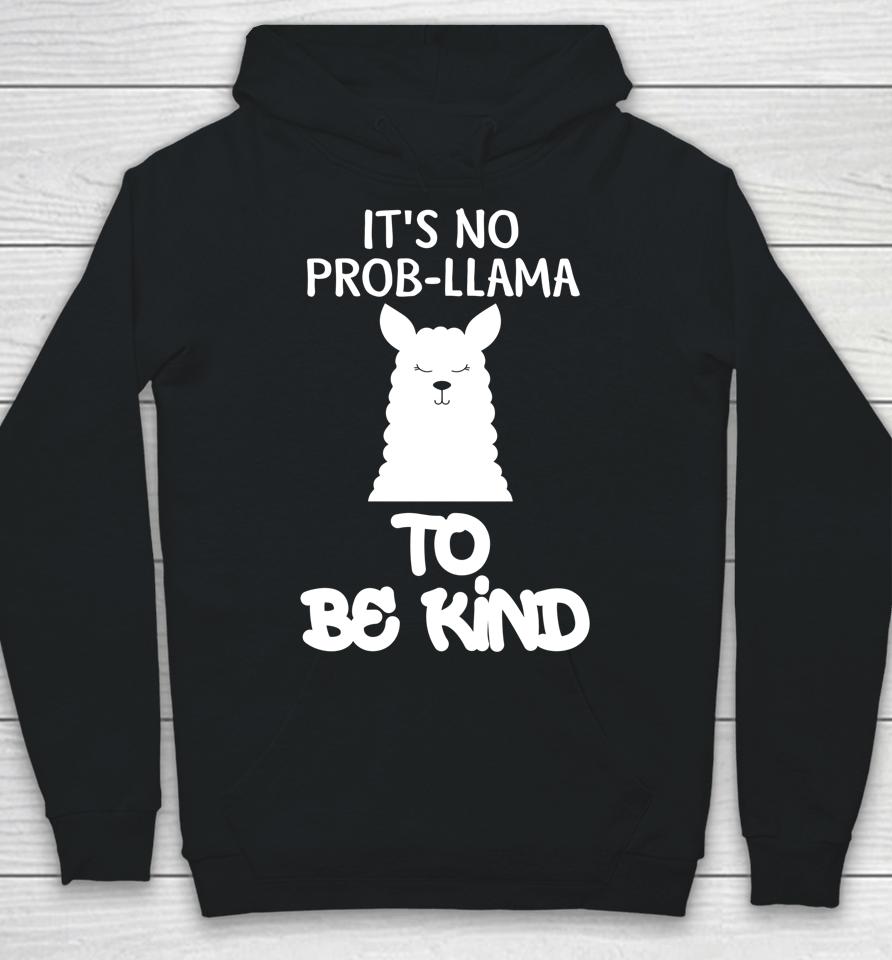It's No Prob-Llama To Be Kind Anti Bullying Kind Orange Kindness Hoodie