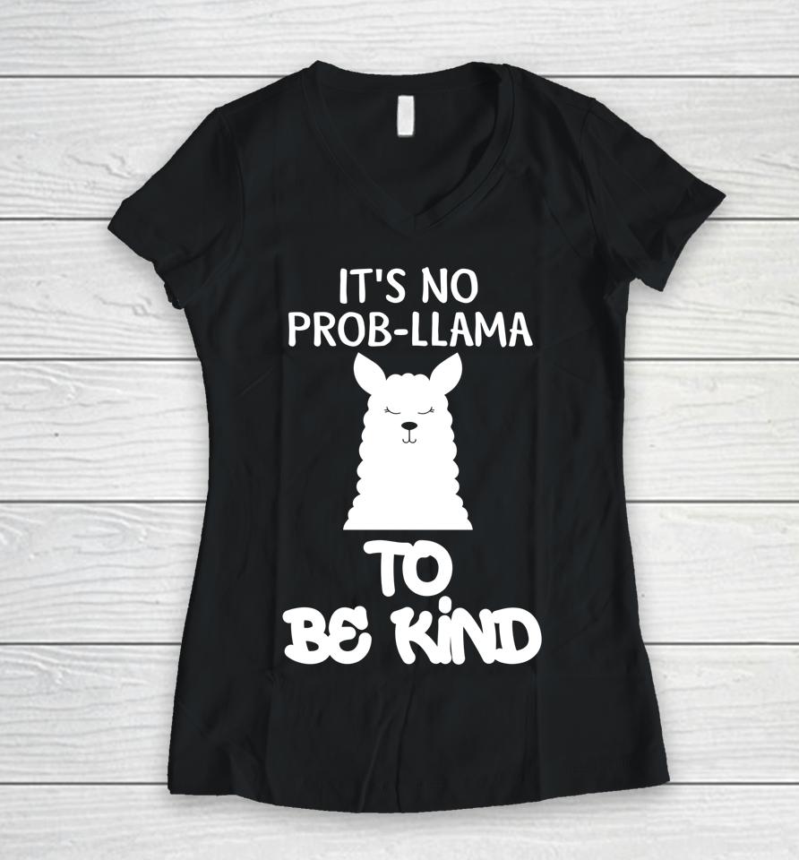 It's No Prob-Llama To Be Kind Anti Bullying Kind Orange Kindness Women V-Neck T-Shirt