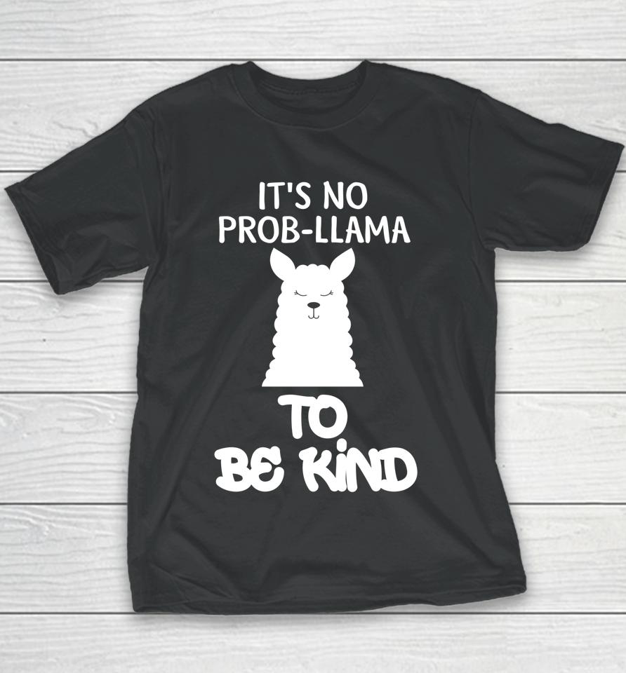 It's No Prob-Llama To Be Kind Anti Bullying Kind Orange Kindness Youth T-Shirt