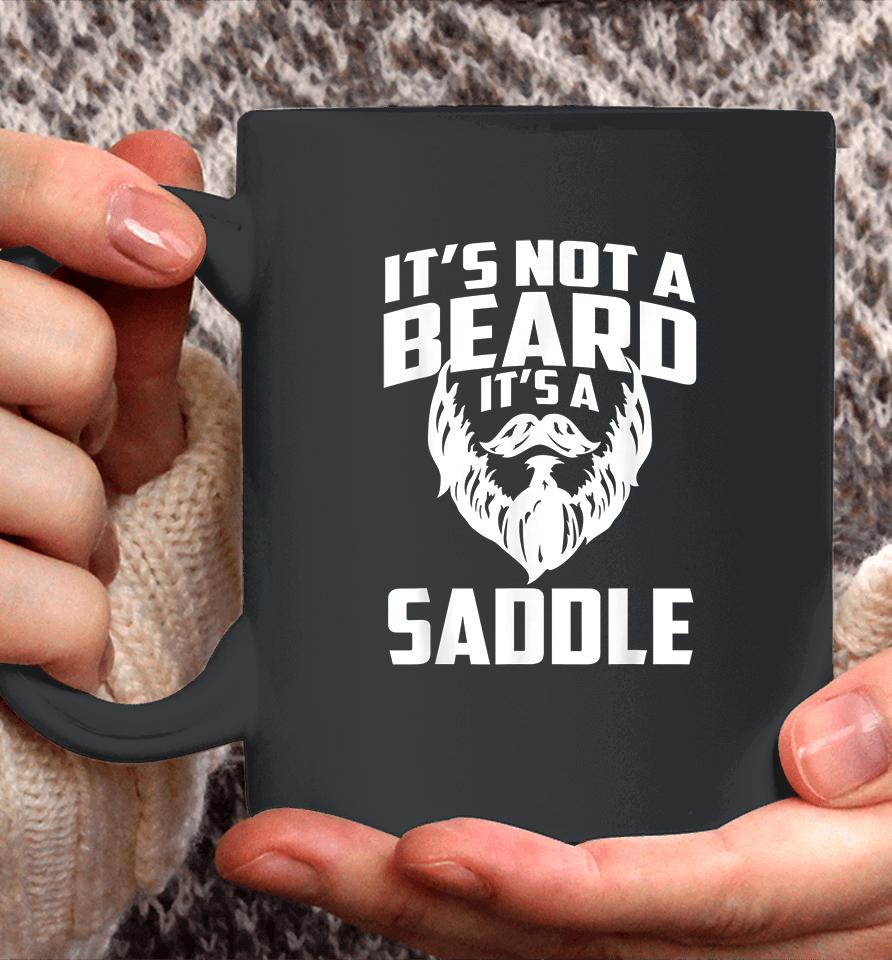 It's Not A Beard It's A Saddle Funny Coffee Mug