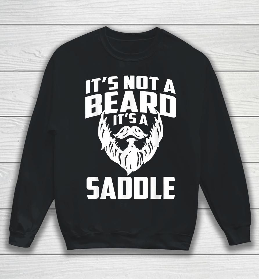 It's Not A Beard It's A Saddle Funny Sweatshirt