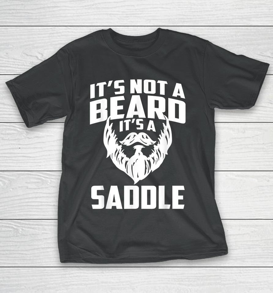 It's Not A Beard It's A Saddle Funny T-Shirt