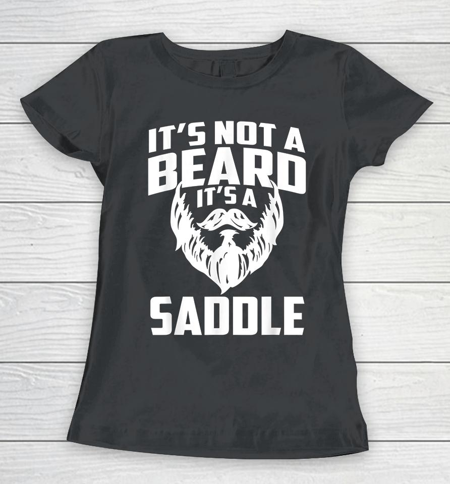 It's Not A Beard It's A Saddle Funny Women T-Shirt