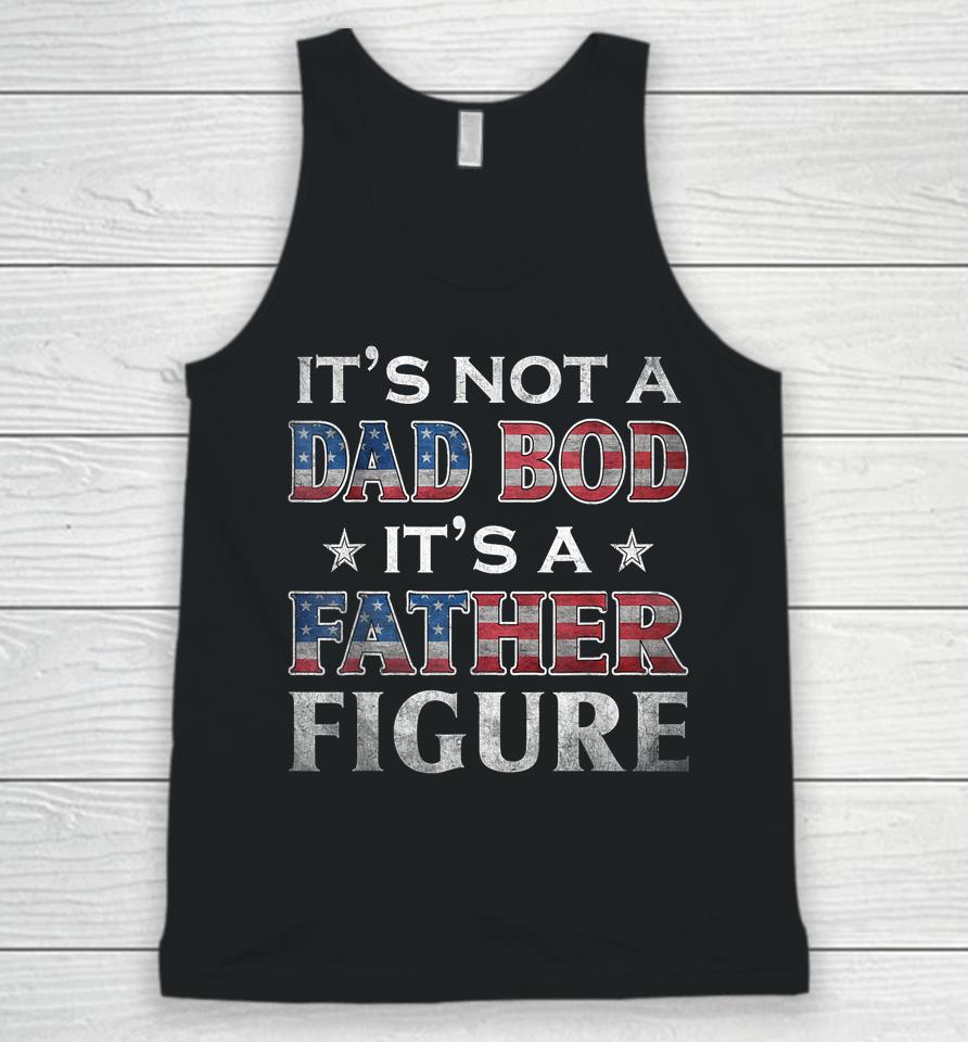 It's Not A Dad Bod It's A Father-Figure American Flag Unisex Tank Top
