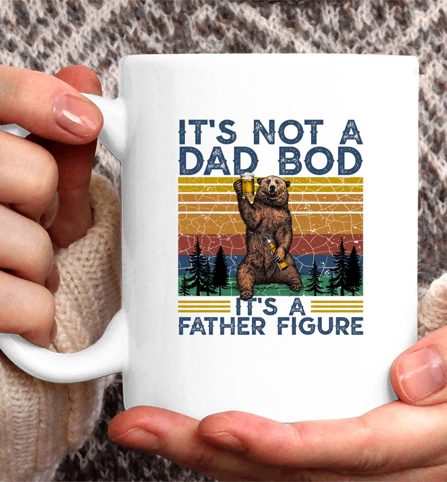 It's Not A Dad Bod It's A Father Figure Funny Bear Camping Coffee Mug