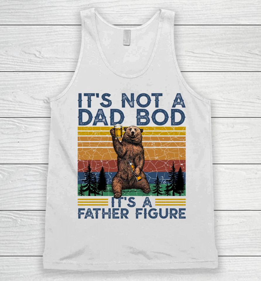 It's Not A Dad Bod It's A Father Figure Funny Bear Camping Unisex Tank Top