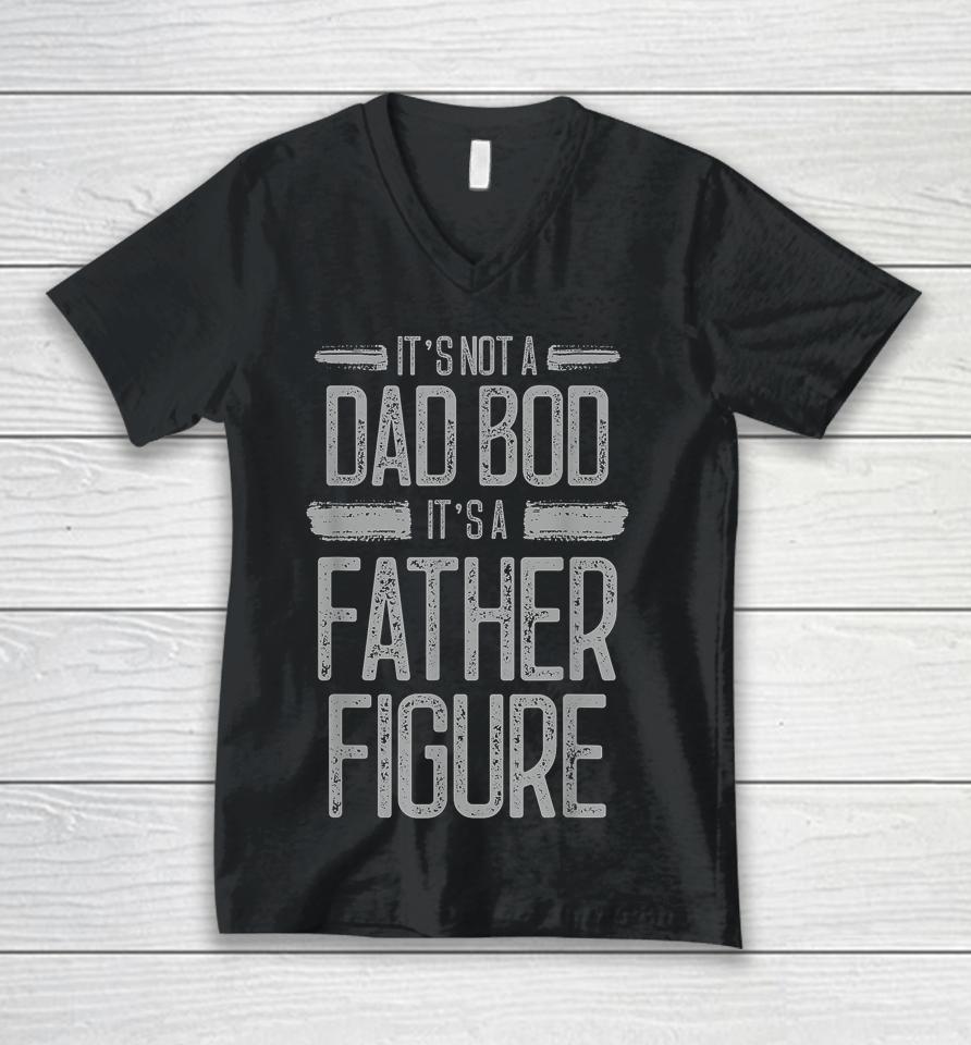 It's Not A Dad Bod It's A Father Figure Retro Vintage Unisex V-Neck T-Shirt