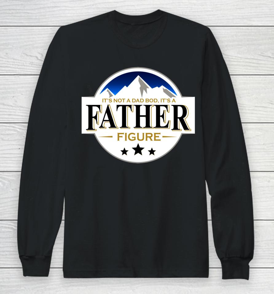 It's Not A Dad Bod It's A Father Funny Mountain Beer Lovers Long Sleeve T-Shirt