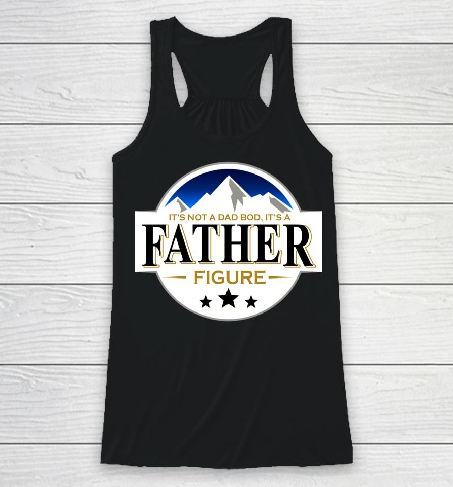 It's Not A Dad Bod It's A Father Funny Mountain Beer Lovers Racerback Tank