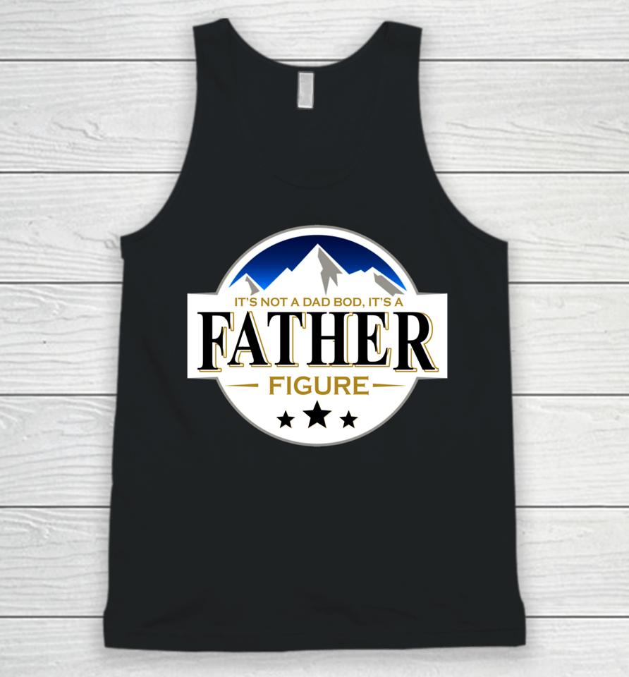 It's Not A Dad Bod It's A Father Funny Mountain Beer Lovers Unisex Tank Top