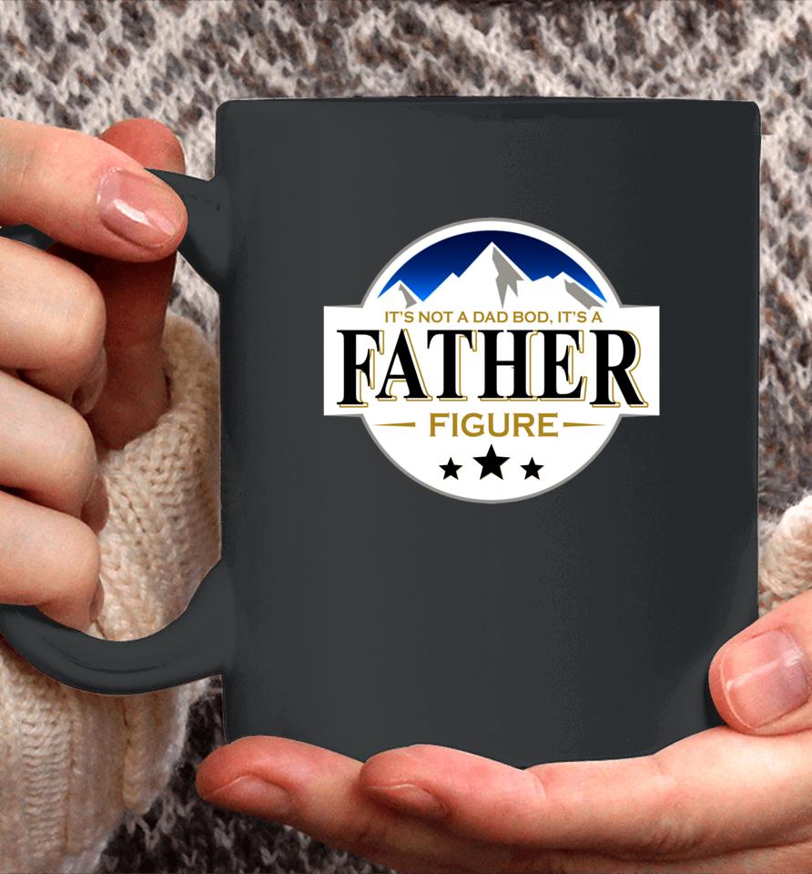 It's Not A Dad Bod It's A Father Funny Mountain Beer Lovers Coffee Mug